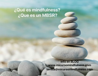 ¿Que es Mindfulness y para que sirve? ¿Qué es un MBSR?